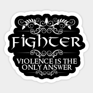 "Violence Is The Only Answer" Fighter Class Quote Sticker